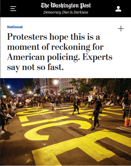 WaPo: Protesters hope this is a moment of reckoning for American policing. Experts say not so fast.
