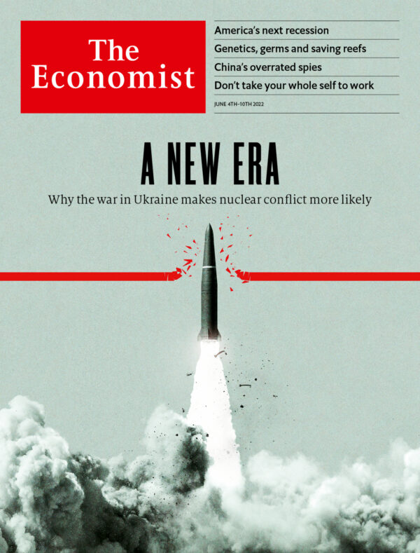 Economist: A New Era: Why the War in Ukraine Makes Nuclear Conflict More Likely.